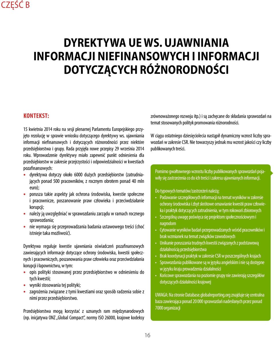 dotyczącego dyrektywy ws. ujawniania informacji niefinansowych i dotyczących różnorodności przez niektóre przedsiębiorstwa i grupy. Rada przyjęła nowe przepisy 29 września 2014 roku.