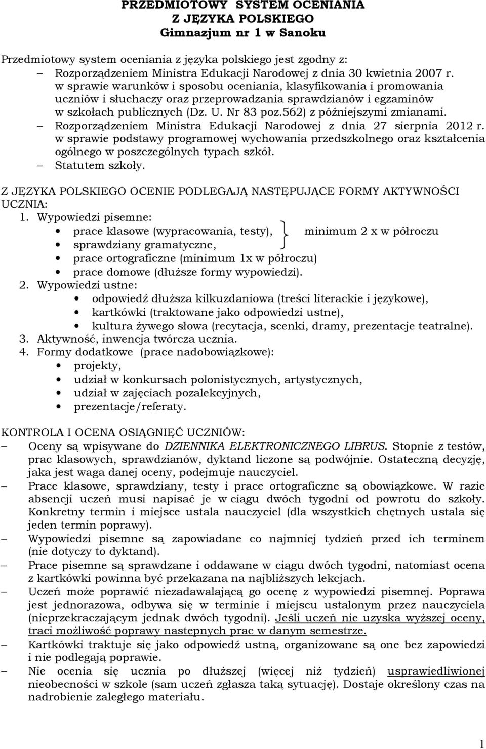 562) z późniejszymi zmianami. Rozporządzeniem Ministra Edukacji Narodowej z dnia 27 sierpnia 2012 r.