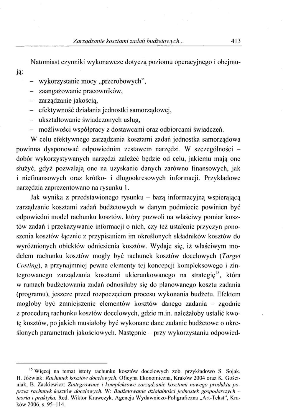 samorządowej, - ukształtowanie świadczonych usług, - możliwości współpracy z dostawcami oraz odbiorcami świadczeń.