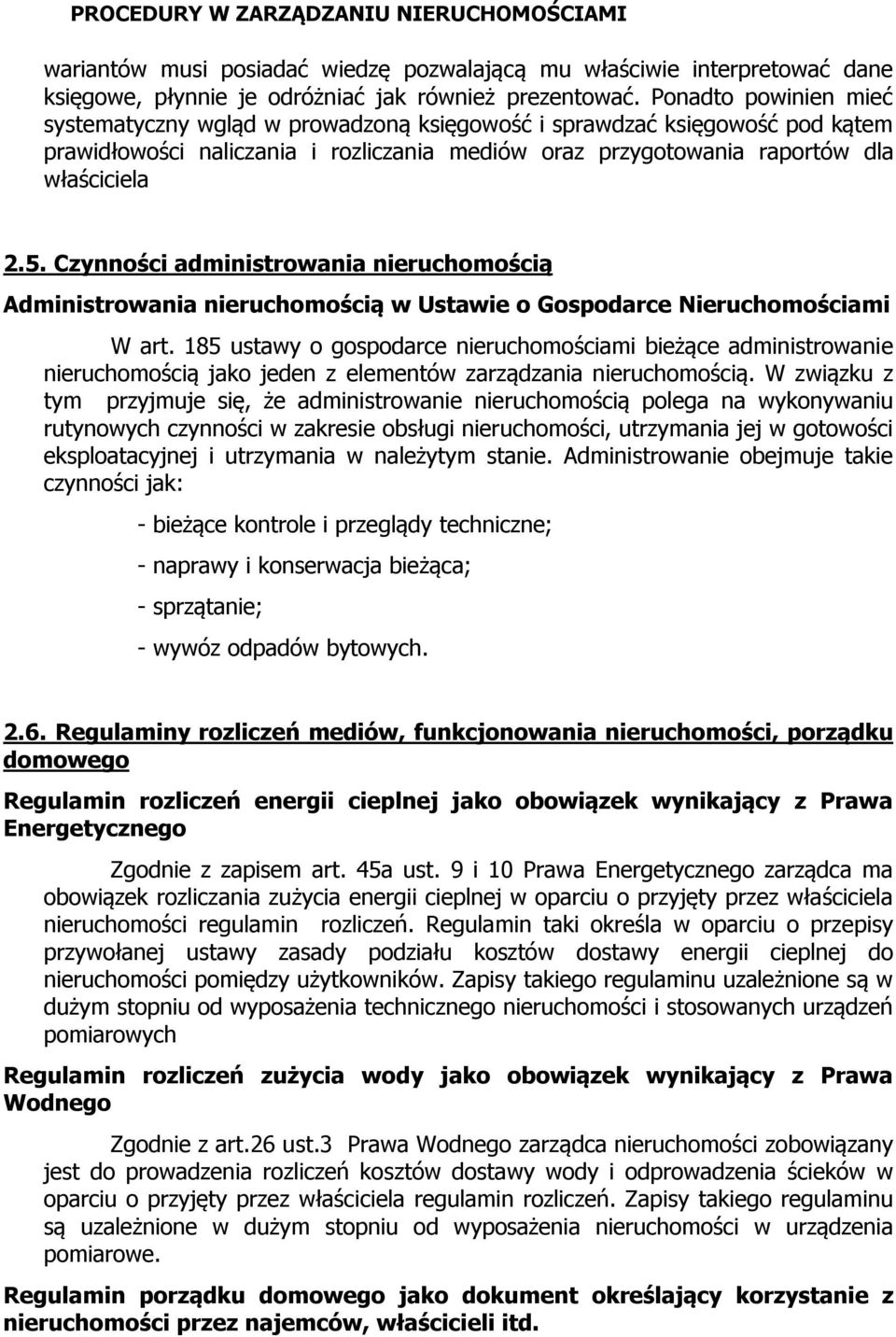 Czynności administrowania nieruchomością Administrowania nieruchomością w Ustawie o Gospodarce Nieruchomościami W art.