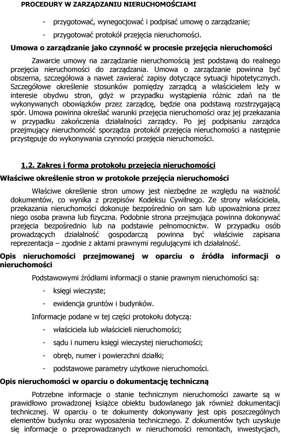 Umowa o zarządzanie powinna być obszerna, szczegółowa a nawet zawierać zapisy dotyczące sytuacji hipotetycznych.