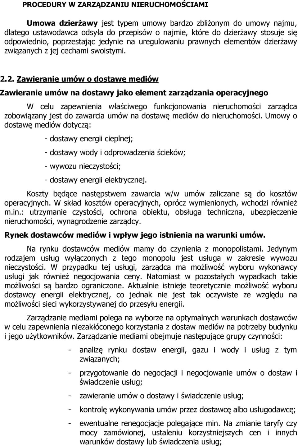 2. Zawieranie umów o dostawę mediów Zawieranie umów na dostawy jako element zarządzania operacyjnego W celu zapewnienia właściwego funkcjonowania nieruchomości zarządca zobowiązany jest do zawarcia