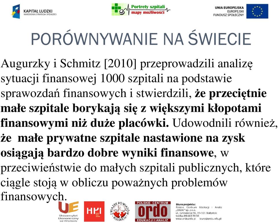 finansowymi niż duże placówki.