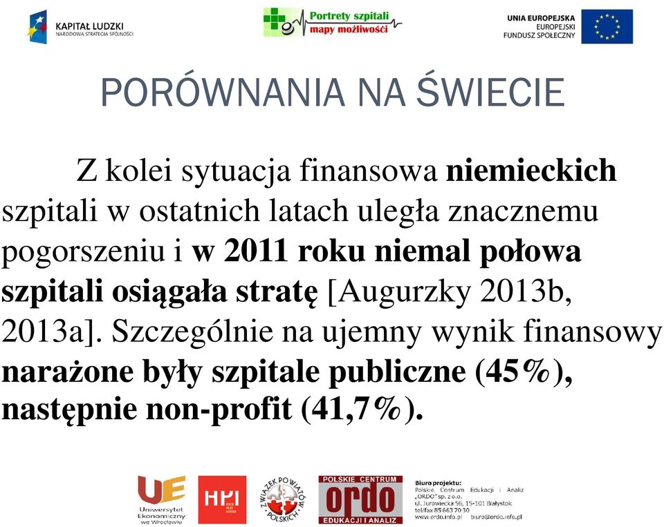 szpitali osiągała stratę [Augurzky 2013b, 2013a].