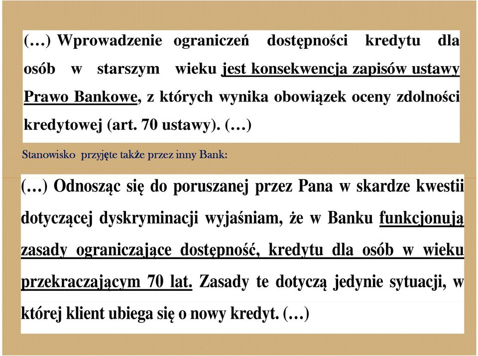 ( ) Stanowisko przyjęte także przez inny Bank: ( ) Odnosząc ę poruszanej przez Pa w skardze kwestii tyczącej dyskrymicji