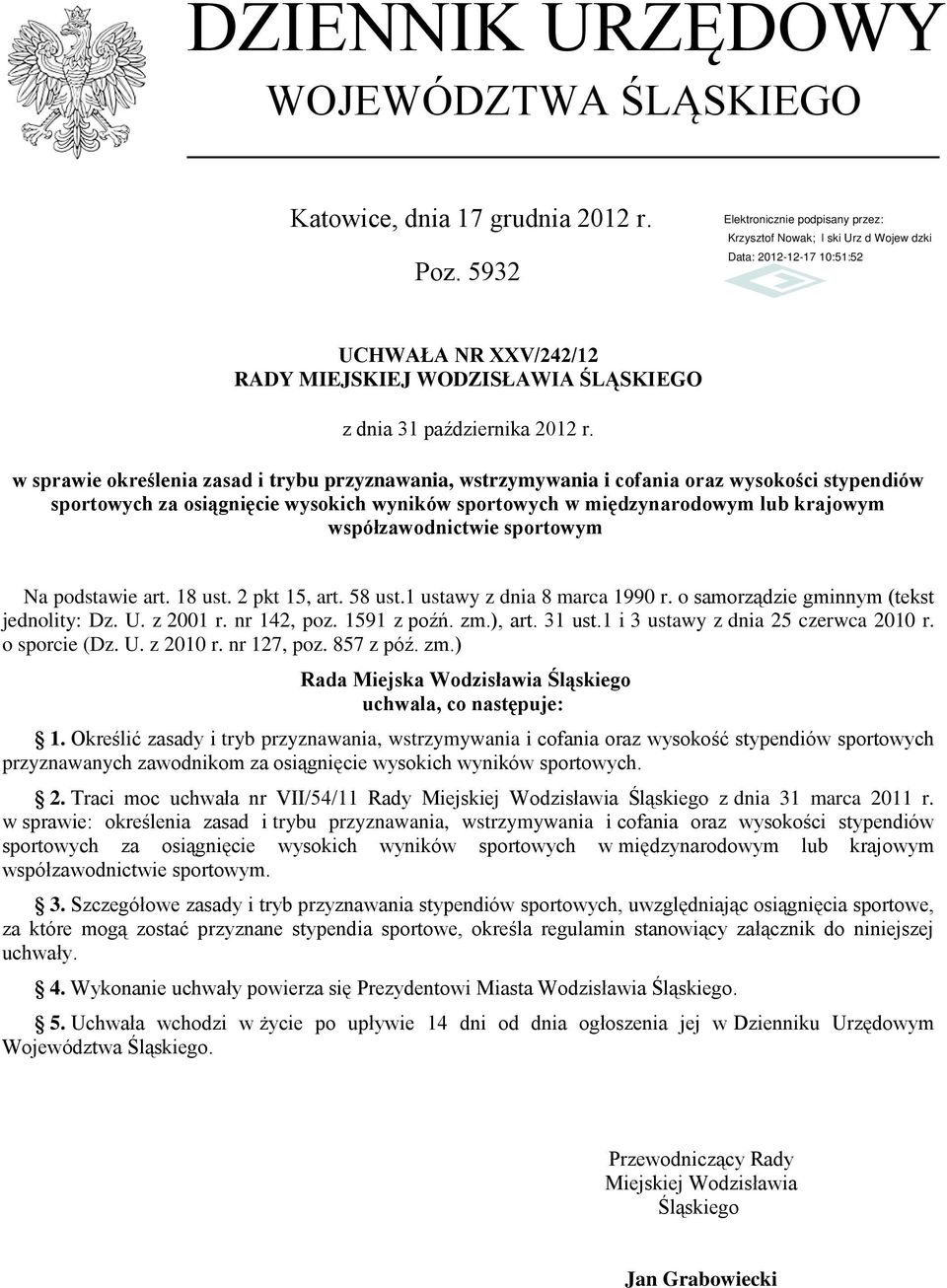 współzawodnictwie sportowym Na podstawie art. 18 ust. 2 pkt 15, art. 58 ust.1 ustawy z dnia 8 marca 1990 r. o samorządzie gminnym (tekst jednolity: Dz. U. z 2001 r. nr 142, poz. 1591 z poźń. zm.