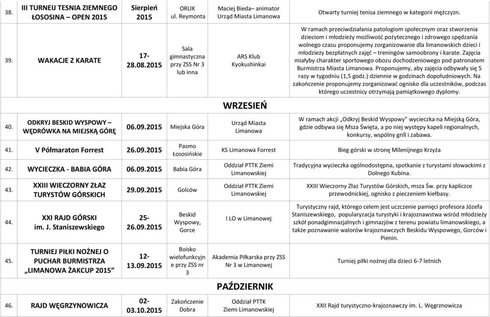 Staniszewskiego TURNIEJ PIŁKI NOŻNEJ O PUCHAR BURMISTRZA LIMANOWA ŻAKCUP 46. RAJD WĘGRZYNOWICZA 29.09. Golców 25-26.09. 12-13.09. 02-03.10.