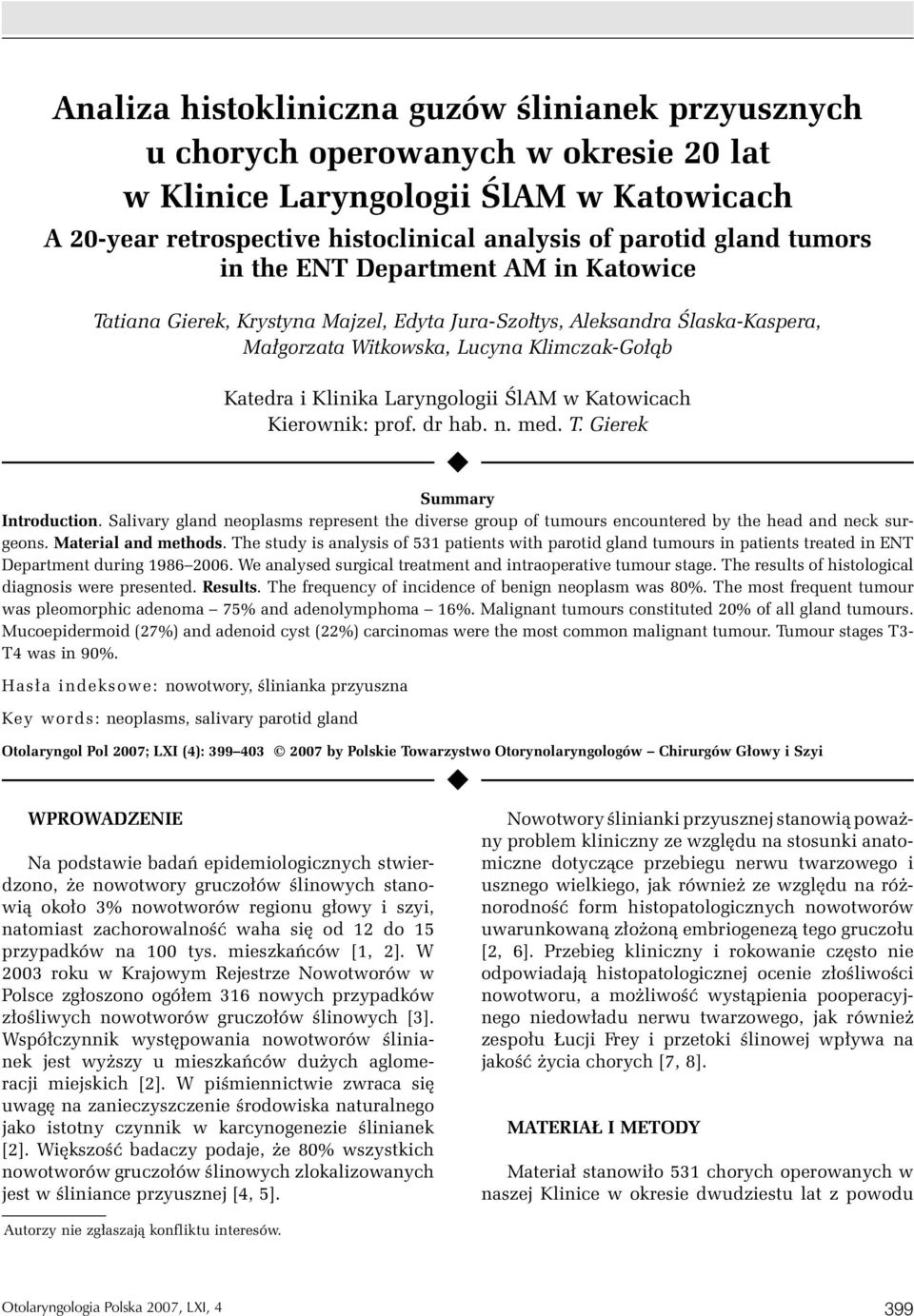 Gierek Summary Introduction. Salivary gland neoplasms represent the diverse group of tumours encountered by the head and neck surgeons. Material and methods.