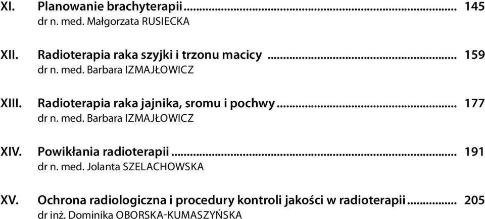 Radioterapia raka jajnika, sromu i pochwy... 177 dr n. med. Barbara Izmajłowicz XIV.