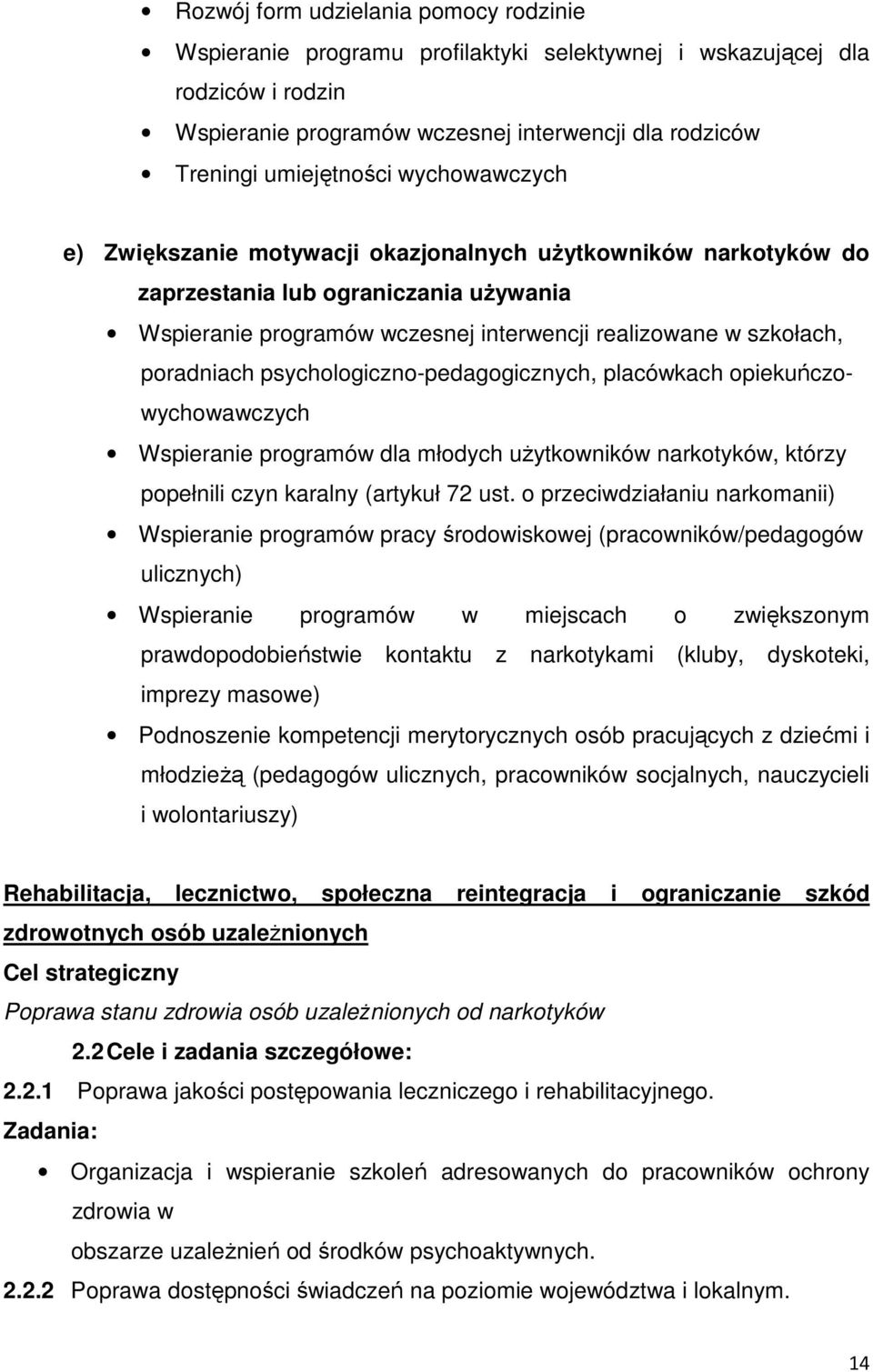 psychologiczno-pedagogicznych, placówkach opiekuńczowychowawczych Wspieranie programów dla młodych uŝytkowników narkotyków, którzy popełnili czyn karalny (artykuł 72 ust.