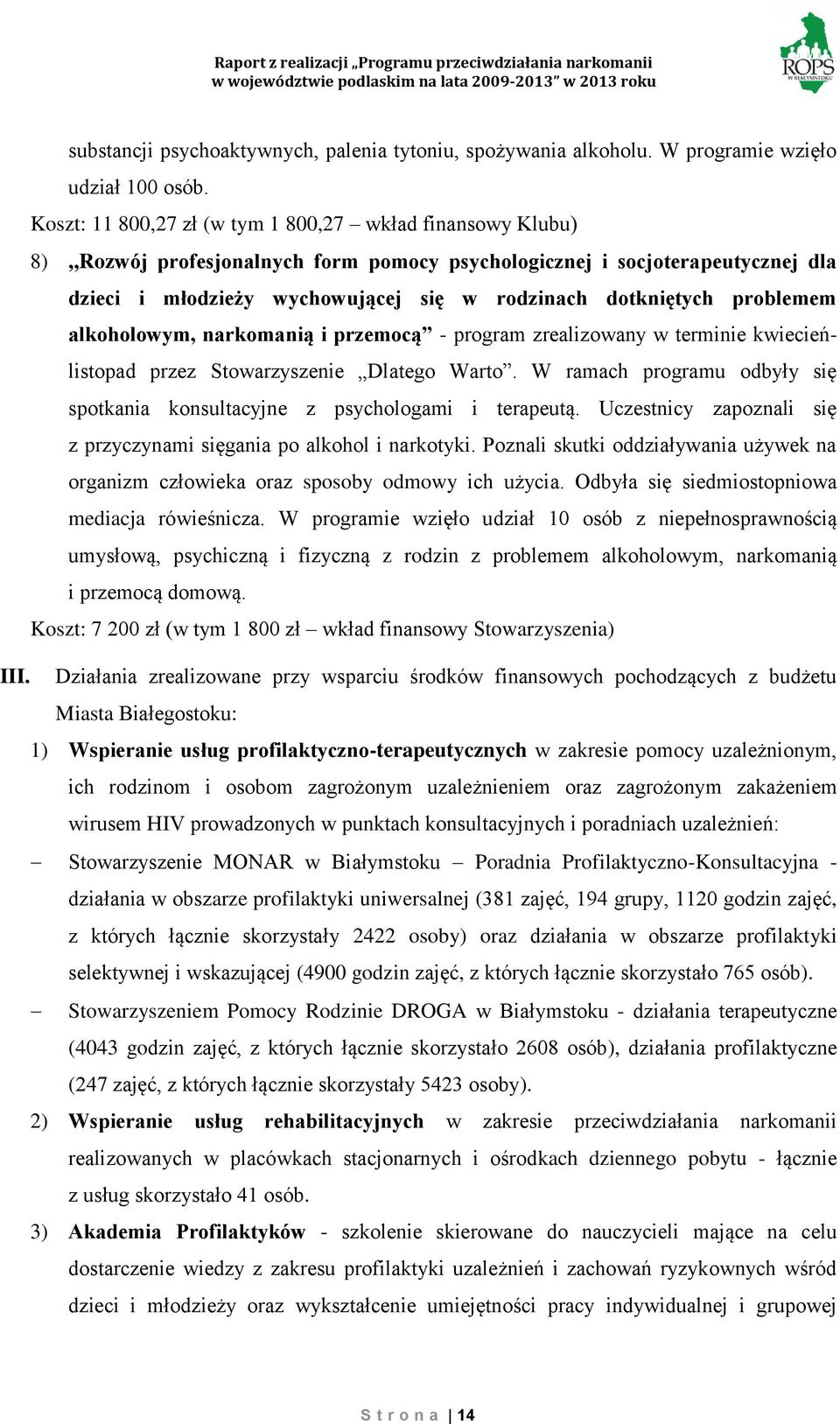 problemem alkoholowym, narkomanią i przemocą - program zrealizowany w terminie kwiecieńlistopad przez Stowarzyszenie Dlatego Warto.