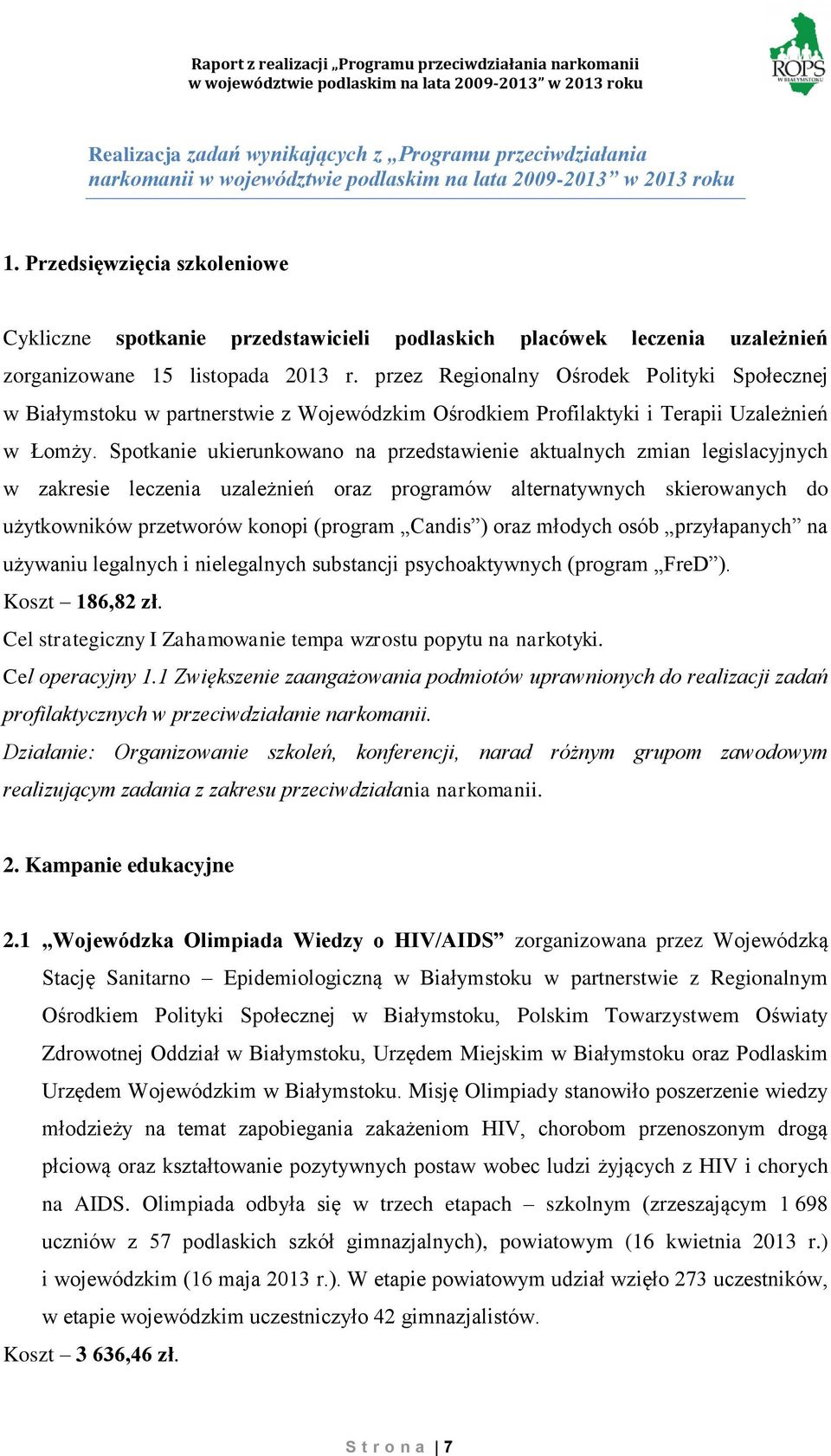 przez Regionalny Ośrodek Polityki Społecznej w Białymstoku w partnerstwie z Wojewódzkim Ośrodkiem Profilaktyki i Terapii Uzależnień w Łomży.