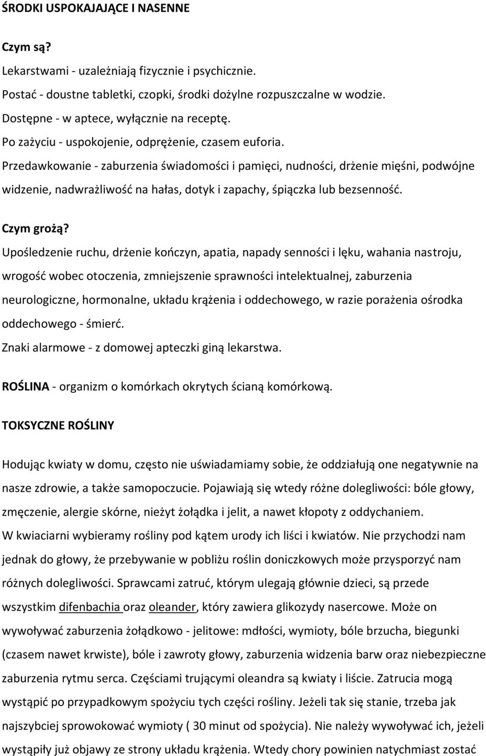 Przedawkowanie - zaburzenia świadomości i pamięci, nudności, drżenie mięśni, podwójne widzenie, nadwrażliwość na hałas, dotyk i zapachy, śpiączka lub bezsenność. Czym grożą?