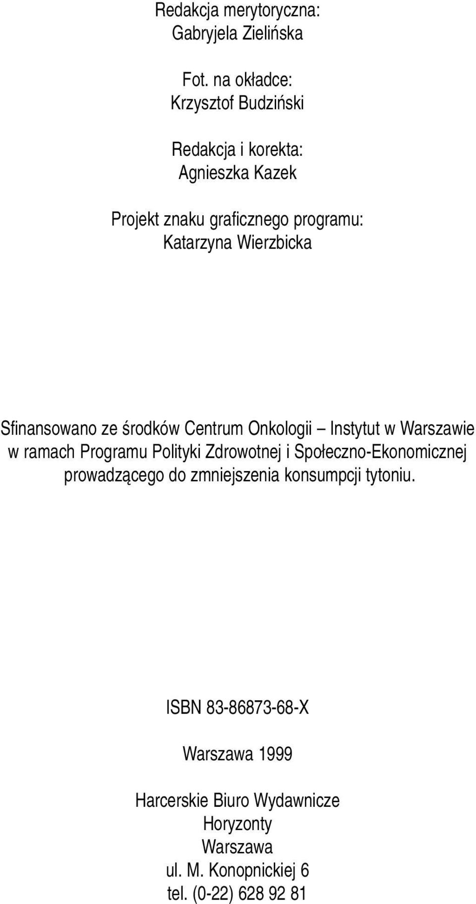 Wierzbicka Sfinansowano ze środków Centrum Onkologii Instytut w Warszawie w ramach Programu Polityki Zdrowotnej i