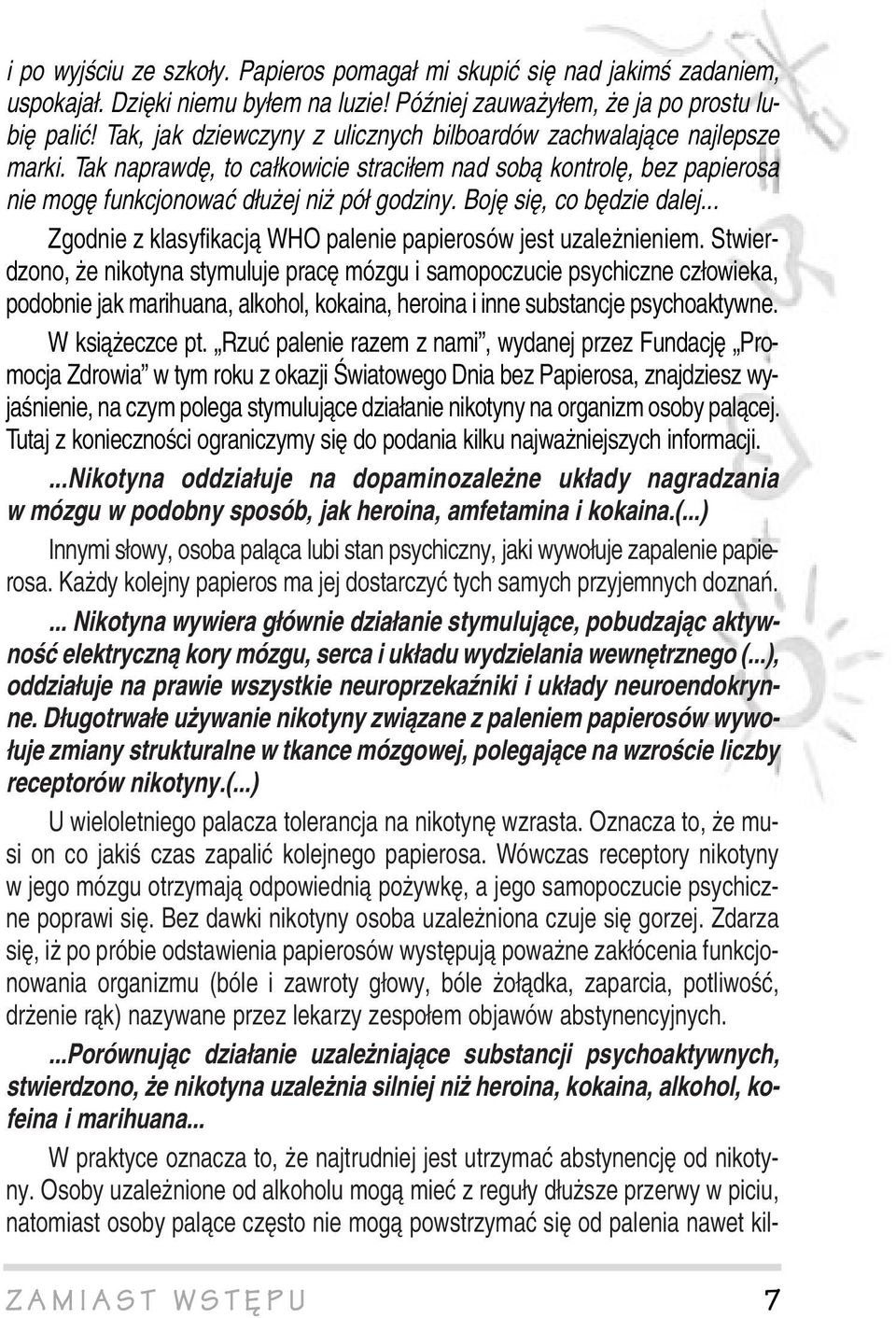 Boję się, co będzie dalej... Zgodnie z klasyfikacją WHO palenie papierosów jest uzależnieniem.