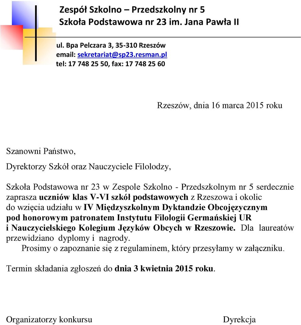 honorowym patronatem Instytutu Filologii Germańskiej UR i Nauczycielskiego Kolegium Języków Obcych w Rzeszowie.