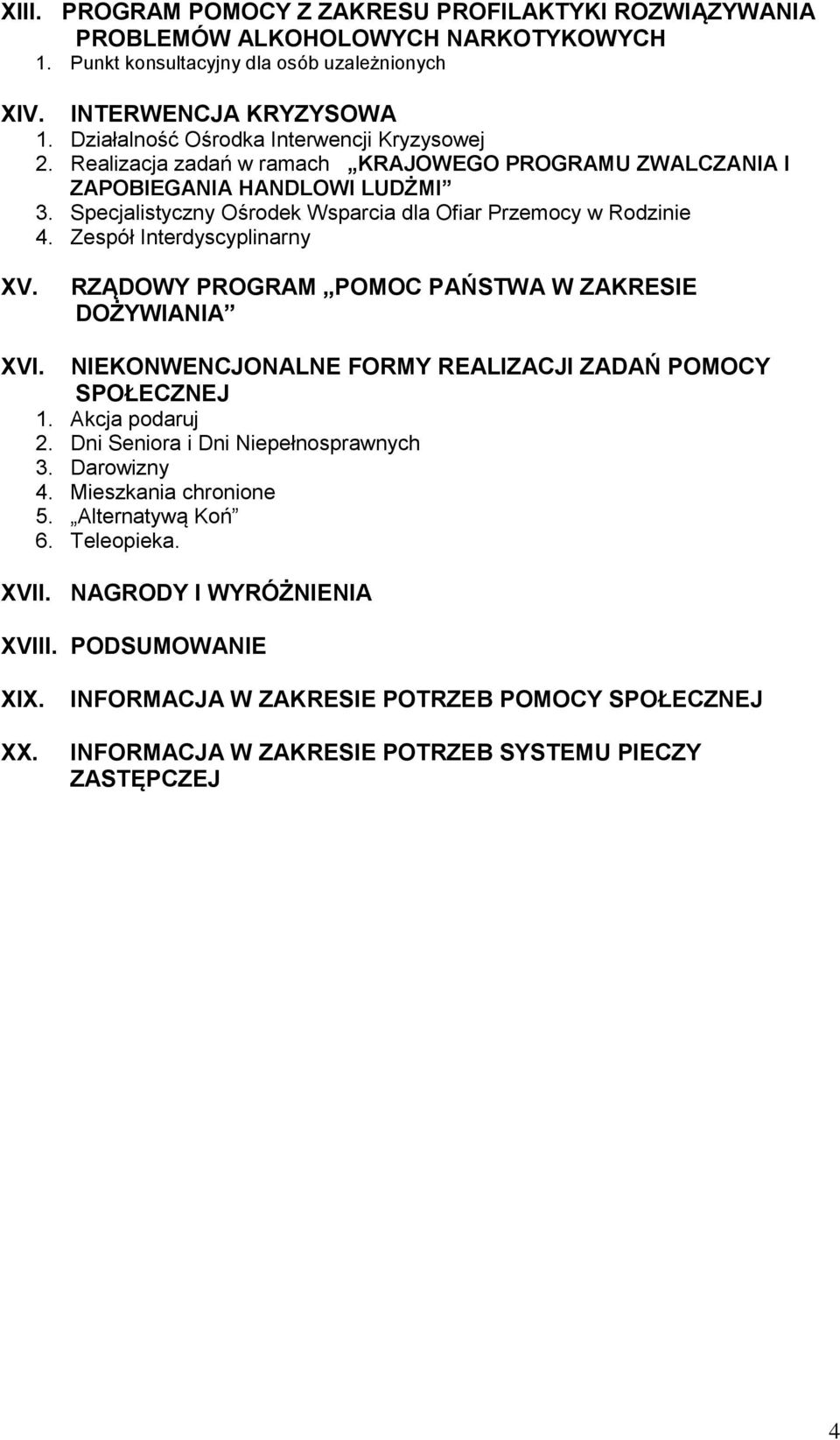 Specjalistyczny Ośrodek Wsparcia dla Ofiar Przemocy w Rodzinie 4. Zespół Interdyscyplinarny XV. RZĄDOWY PROGRAM POMOC PAŃSTWA W ZAKRESIE DOŻYWIANIA XVI.