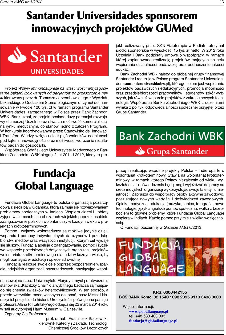 zł w ramach programu Santander Universidades, zarządzanego w Polsce przez Bank Zachodni WBK.