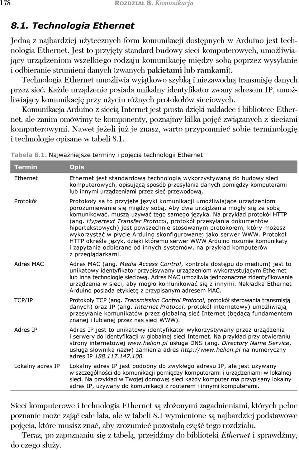 ramkami). Technologia Ethernet umo liwia wyj tkowo szybk i niezawodn transmisj danych przez sie.