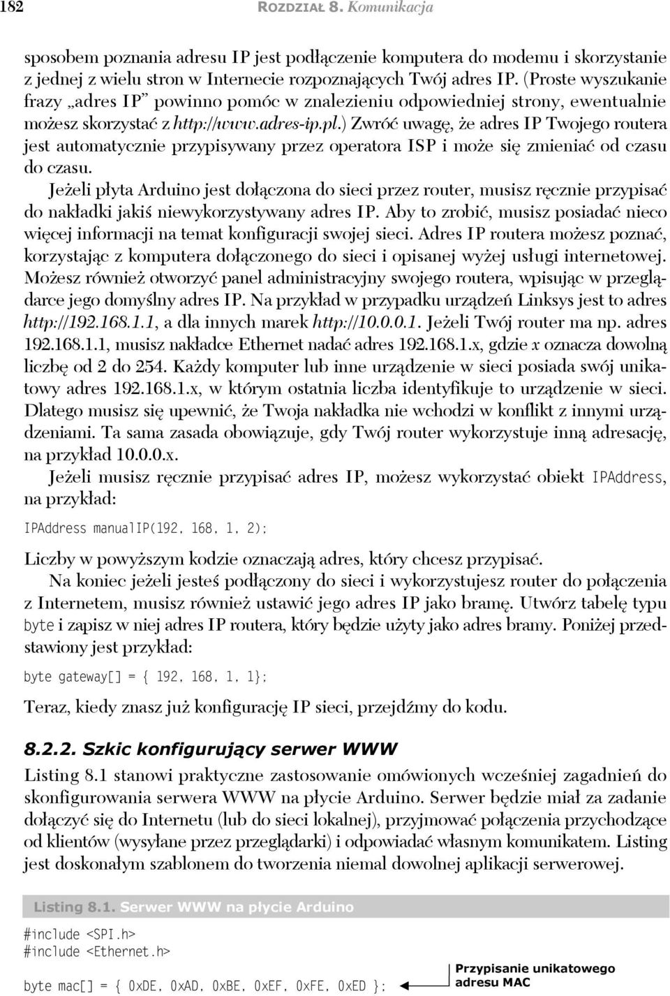 ) Zwró uwag, e adres IP Twojego routera jest automatycznie przypisywany przez operatora ISP i mo e si zmienia od czasu do czasu.
