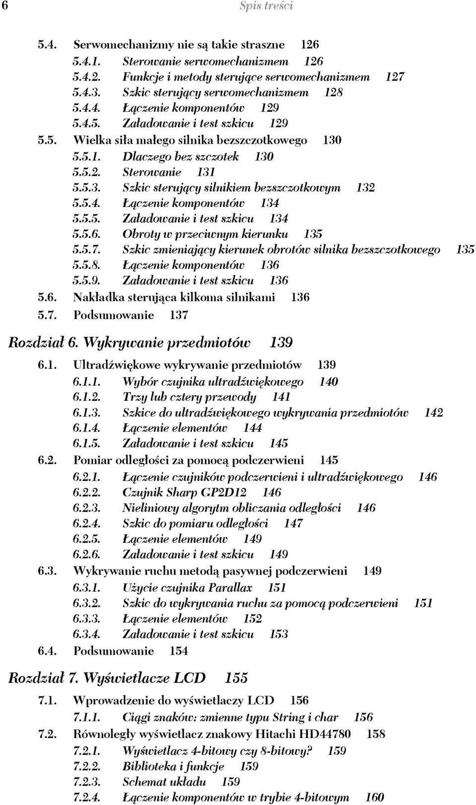 5.4. czenie komponentów 134 5.5.5. Za adowanie i test szkicu 134 5.5.6. Obroty w przeciwnym kierunku 135 5.5.7. Szkic zmieniaj cy kierunek obrotów silnika bezszczotkowego 135 5.5.8.