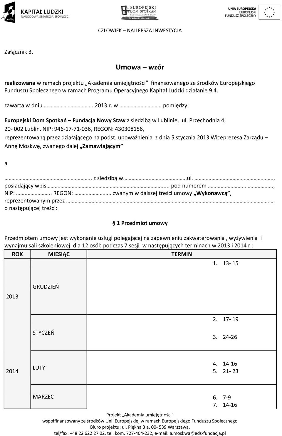 Przechodnia 4, 20-002 Lublin, NIP: 946-17-71-036, REGON: 430308156, reprezentowaną przez działającego na podst.