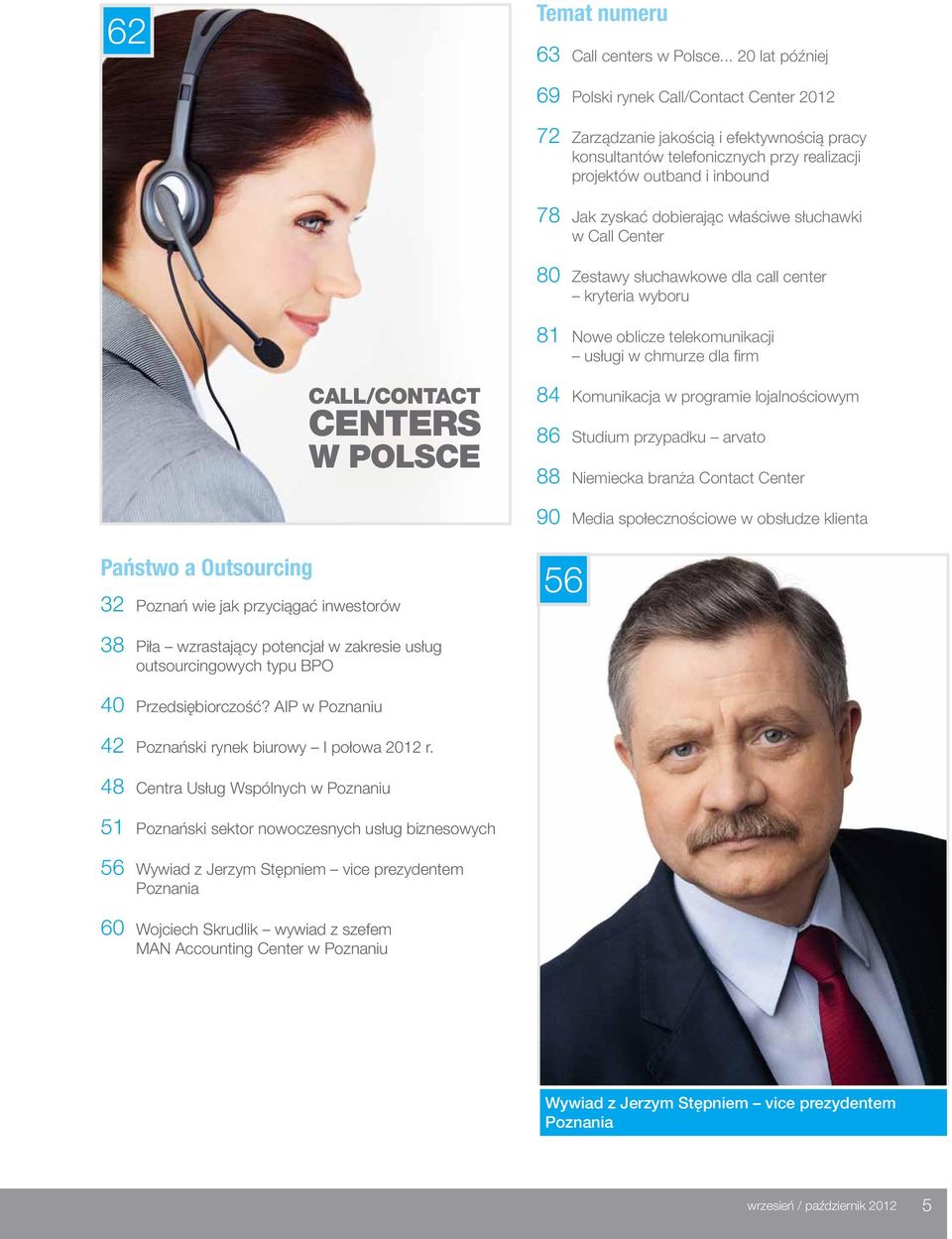 dobierając właściwe słuchawki w Call Center 80 Zestawy słuchawkowe dla call center kryteria wyboru 81 Nowe oblicze telekomunikacji usługi w chmurze dla firm Call/Contact centers w Polsce 84