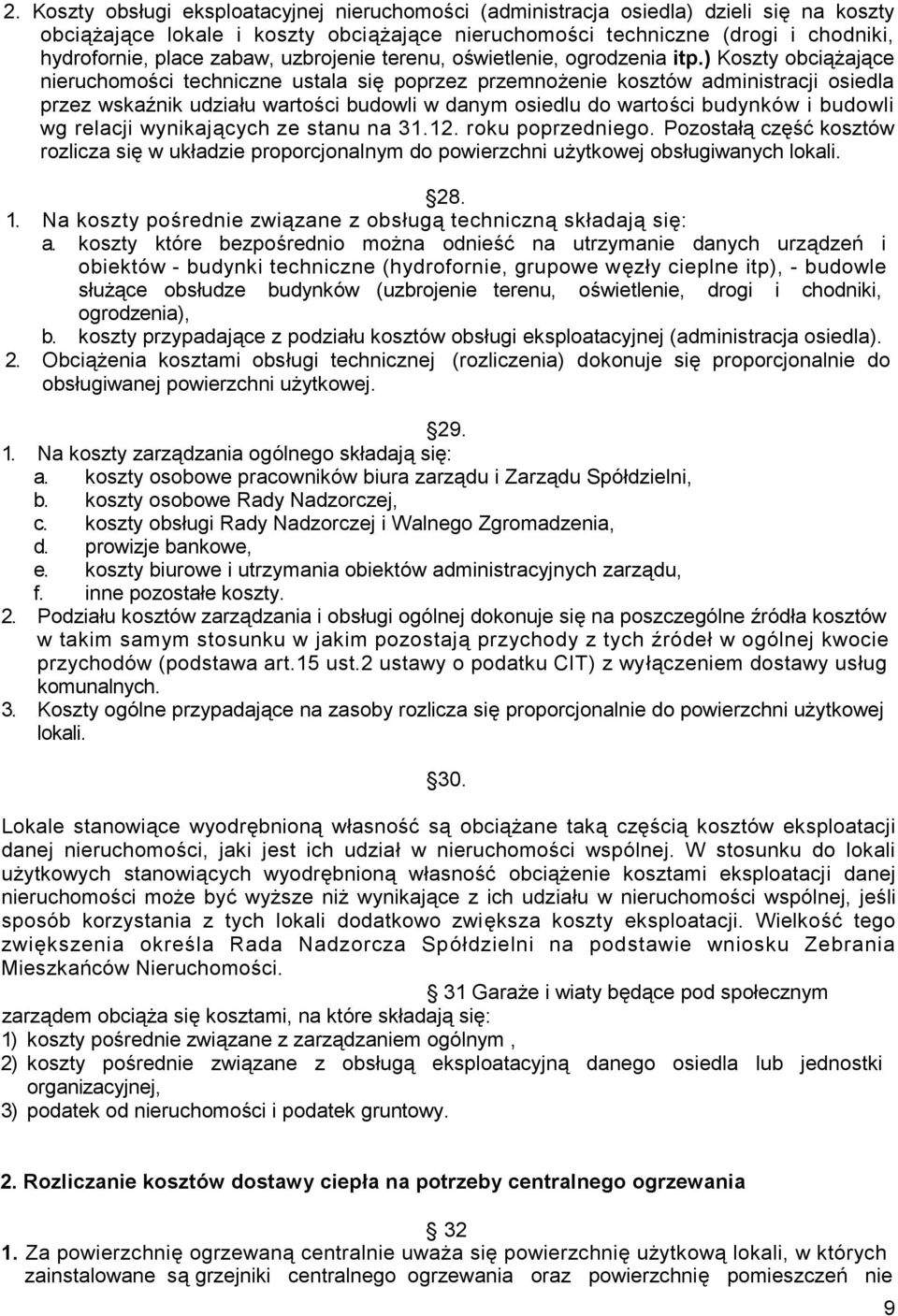 ) Koszty obciążające nieruchomości techniczne ustala się poprzez przemnożenie kosztów administracji osiedla przez wskaźnik udziału wartości budowli w danym osiedlu do wartości budynków i budowli wg