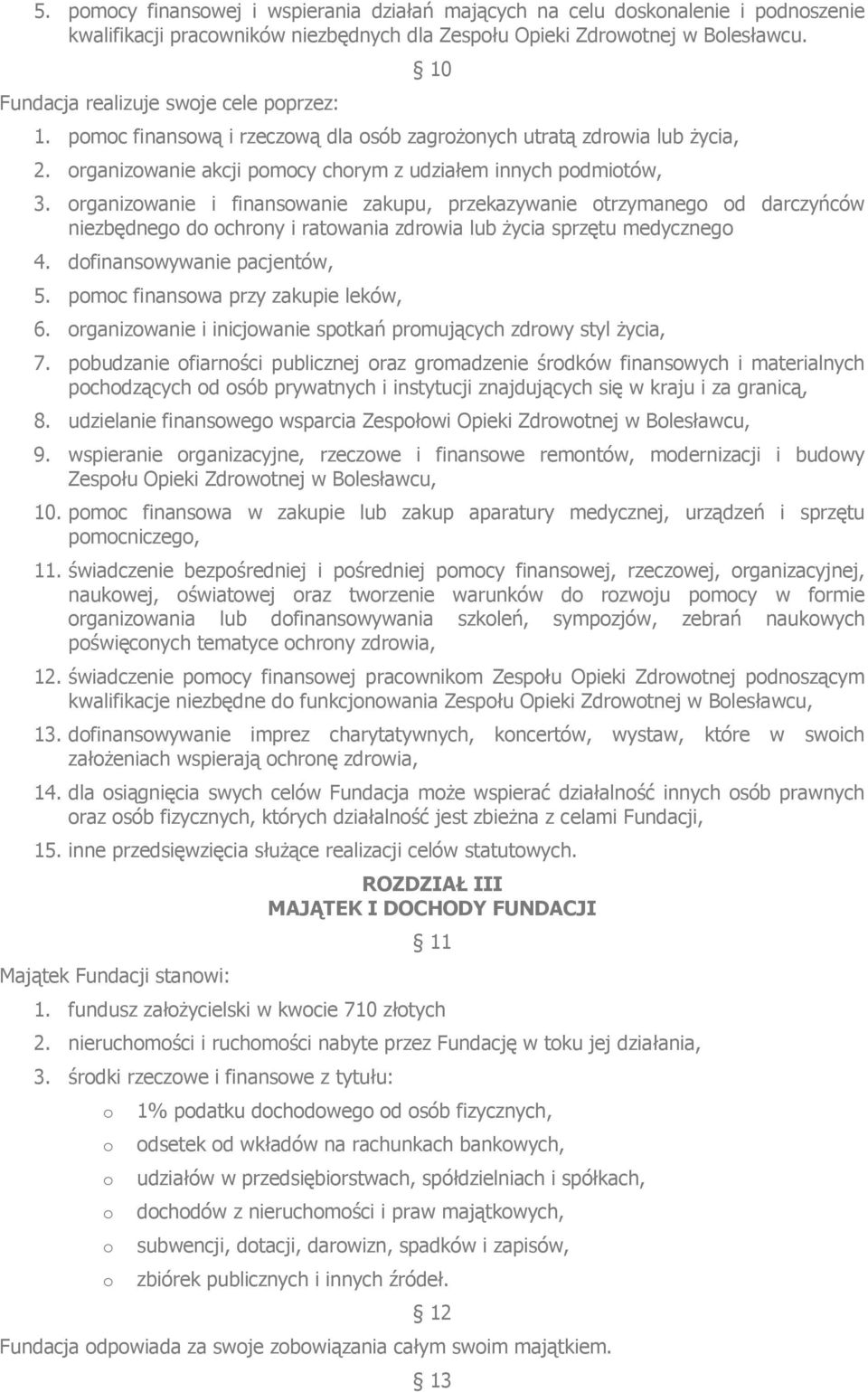 rganizwanie i finanswanie zakupu, przekazywanie trzymaneg d darczyńców niezbędneg d chrny i ratwania zdrwia lub życia sprzętu medyczneg 4. dfinanswywanie pacjentów, 5.