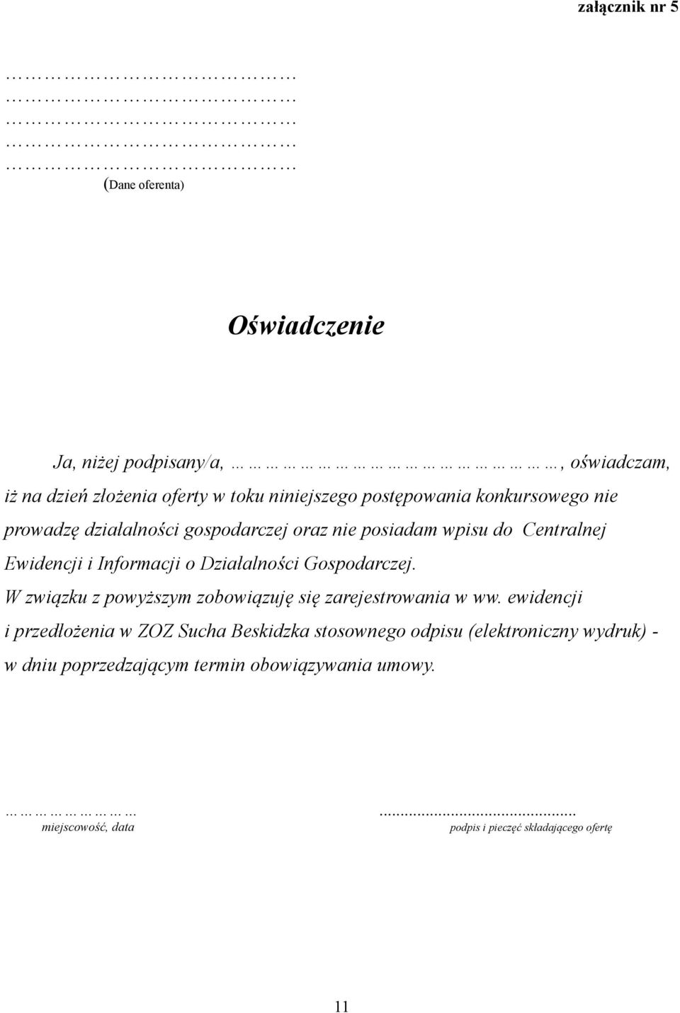 Działalności Gospodarczej. W związku z powyższym zobowiązuję się zarejestrowania w ww.