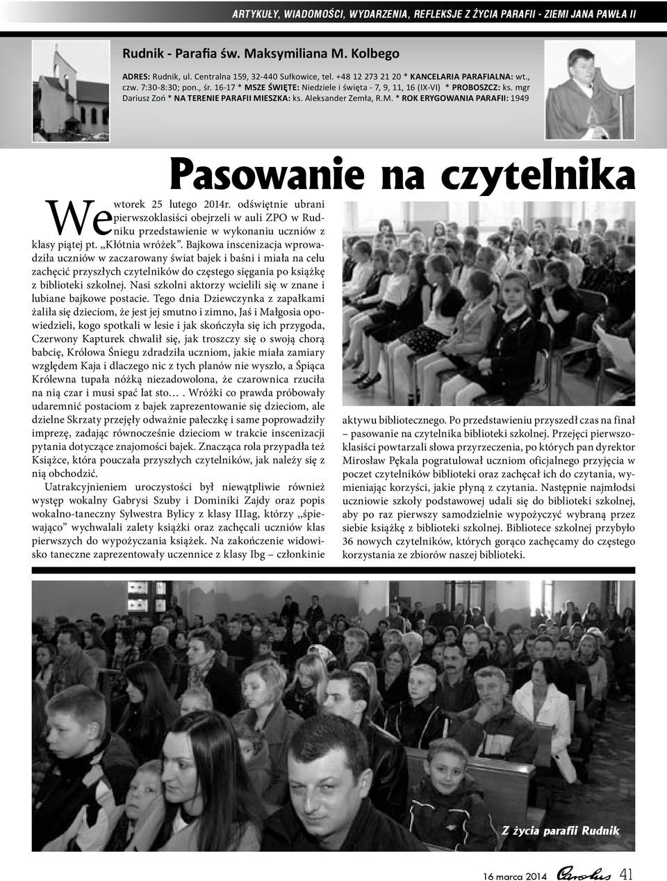 mgr Dariusz Zoń * NA TERENIE PARAFII MIESZKA: ks. Aleksander Zemła, R.M. * ROK ERYGOWANIA PARAFII: 1949 Pasowanie na czytelnika We wtorek 25 lutego 2014r.