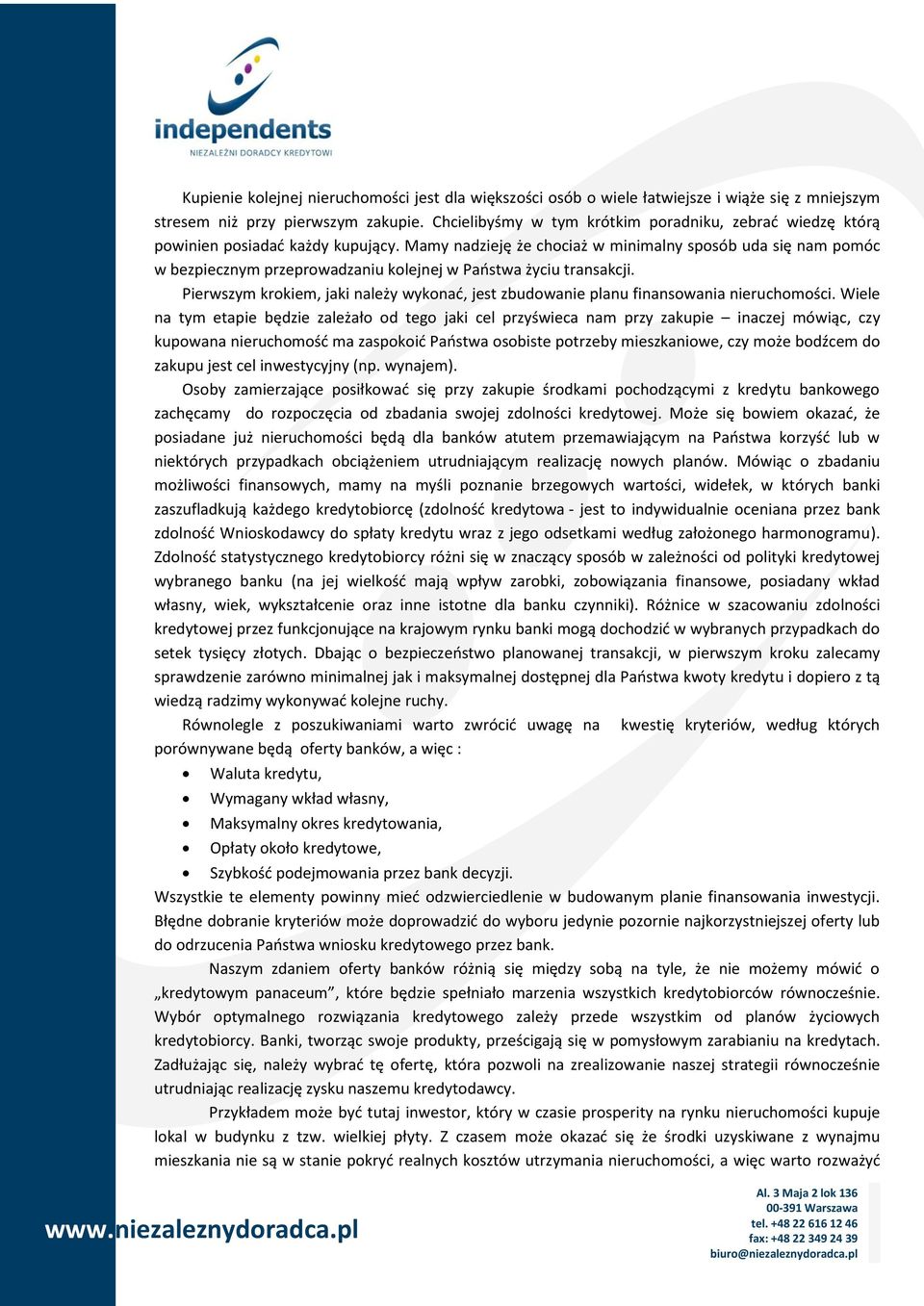 Mamy nadzieję że chociaż w minimalny sposób uda się nam pomóc w bezpiecznym przeprowadzaniu kolejnej w Państwa życiu transakcji.