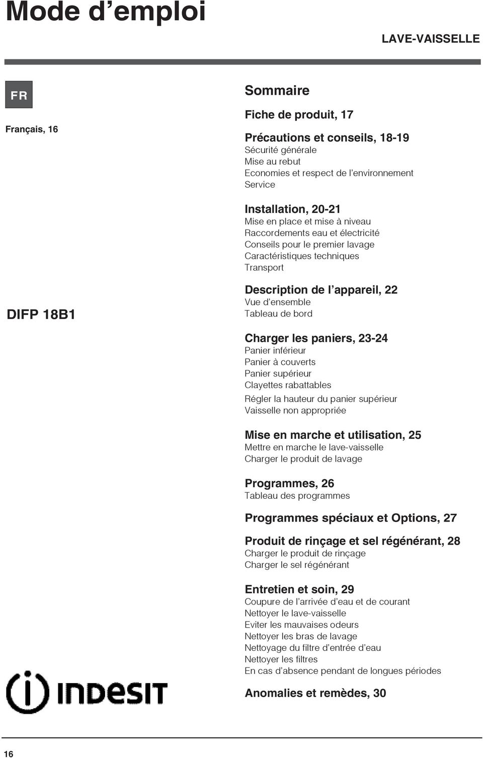 Tableau de bord Charger les paniers, 23-24 Panier inférieur Panier à couverts Panier supérieur Clayettes rabattables Régler la hauteur du panier supérieur Vaisselle non appropriée Mise en marche et