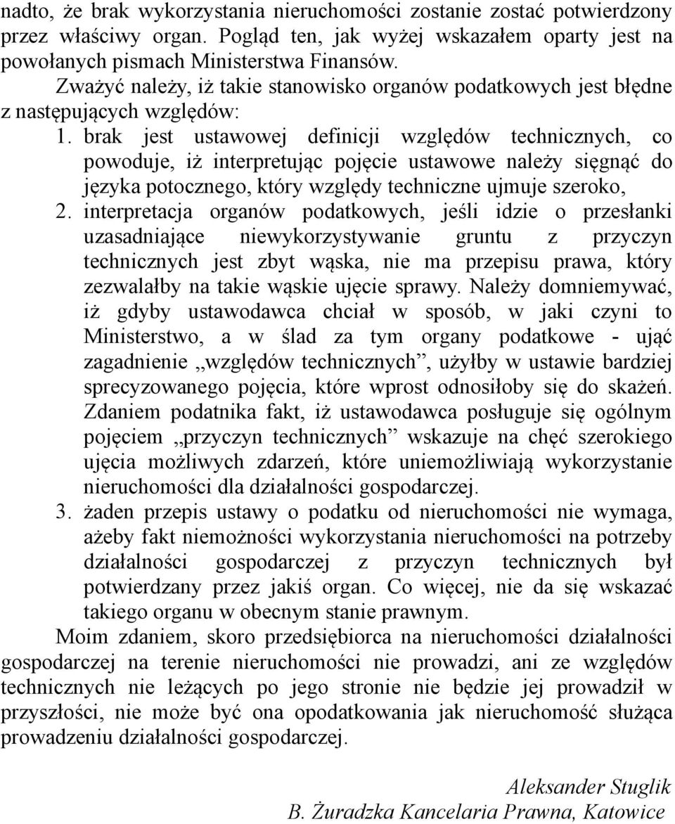 brak jest ustawowej definicji względów technicznych, co powoduje, iż interpretując pojęcie ustawowe należy sięgnąć do języka potocznego, który względy techniczne ujmuje szeroko, 2.