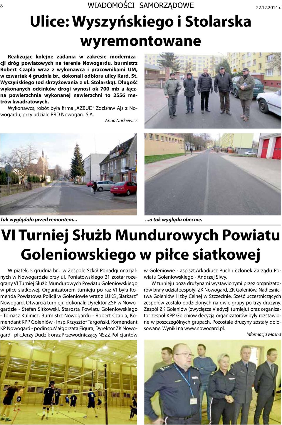 czwartek 4 grudnia br., dokonali odbioru ulicy Kard. St. Wyszyńskiego (od skrzyżowania z ul. Stolarską).