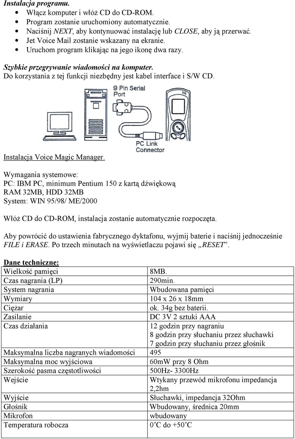 Do korzystania z tej funkcji niezbędny jest kabel interface i S/W CD. Instalacja Voice Magic Manager.