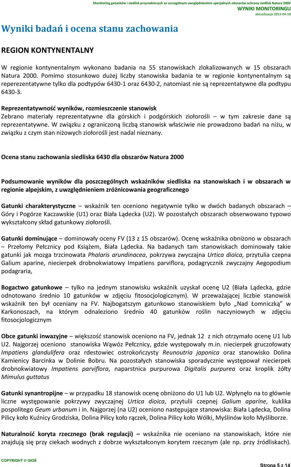 Pomimo stosunkowo dużej liczby stanowiska badania te w regionie kontynentalnym są reperezentatywne tylko dla podtypów 6430-1 oraz 6430-2, natomiast nie są reprezentatywne dla podtypu 6430-3.