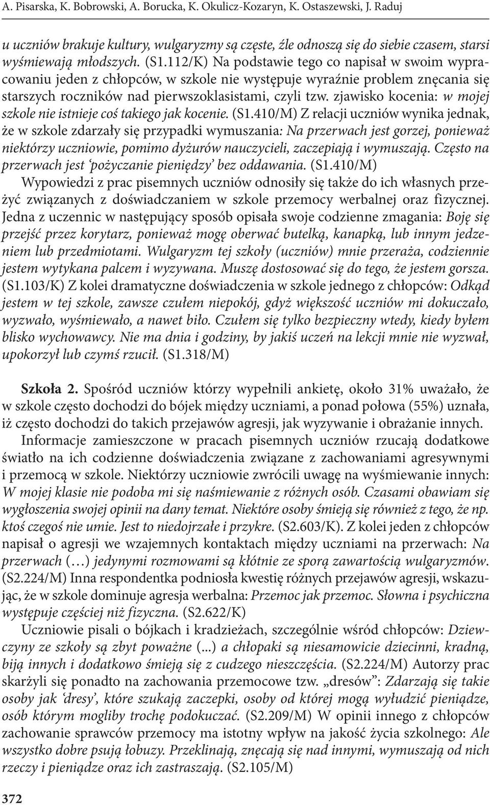 zjawisko kocenia: w mojej szkole nie istnieje coś takiego jak kocenie. (S1.