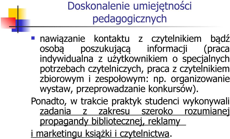 zespołowym: np. organizowanie wystaw, przeprowadzanie konkursów).