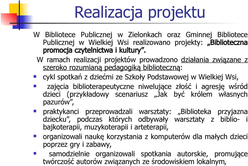 niwelujące złość i agresję wśród dzieci (przykładowy scenariusz Jak być królem własnych pazurów, praktykanci przeprowadzali warsztaty: Biblioteka przyjazna dziecku, podczas których odbywały warsztaty