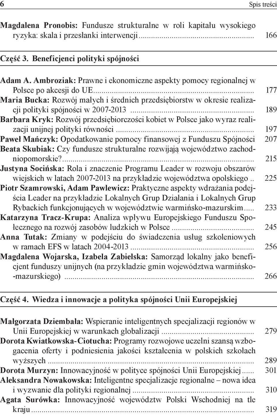 .. 189 Barbara Kryk: Rozwój przedsiębiorczości kobiet w Polsce jako wyraz realizacji unijnej polityki równości... 197 Paweł Mańczyk: Opodatkowanie pomocy finansowej z Funduszu Spójności.