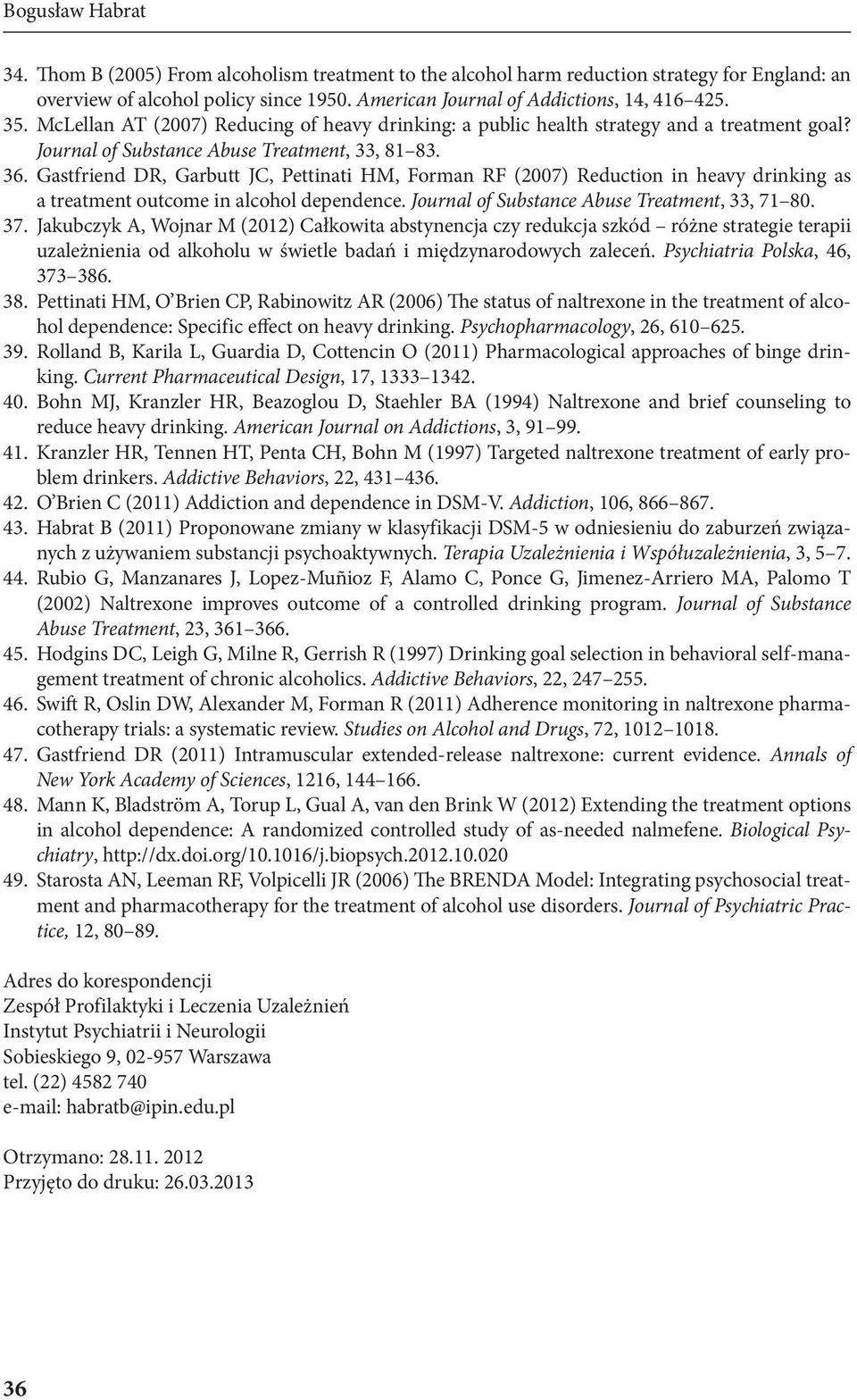 Gastfriend DR, Garbutt JC, Pettinati HM, Forman RF (2007) Reduction in heavy drinking as a treatment outcome in alcohol dependence. Journal of Substance Abuse Treatment, 33, 71 80. 37.