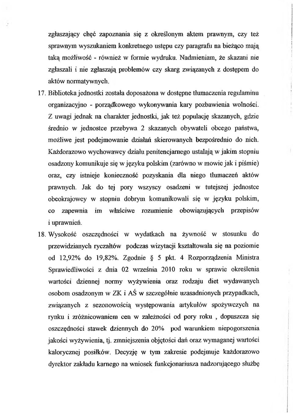 Biblioteka jednostki została doposażona w dostępne tłumaczenia regulaminu organizacyjno - porządkowego wykonywania kary pozbawienia wolności.