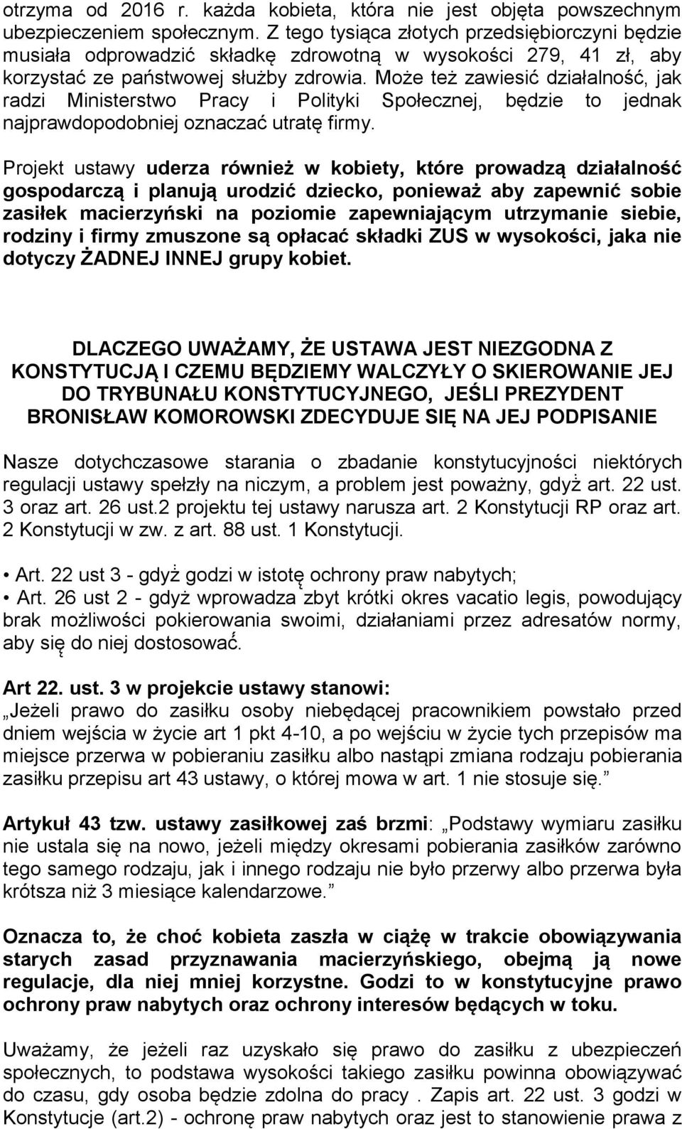 Może też zawiesić działalność, jak radzi Ministerstwo Pracy i Polityki Społecznej, będzie to jednak najprawdopodobniej oznaczać utratę firmy.