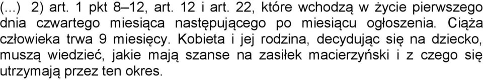 miesiącu ogłoszenia. Ciąża człowieka trwa 9 miesięcy.
