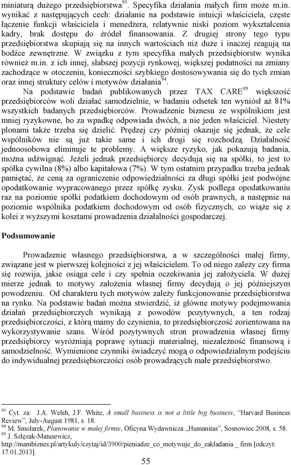 Z drugiej strony tego typu przedsiębiorstwa skupiają się na inn