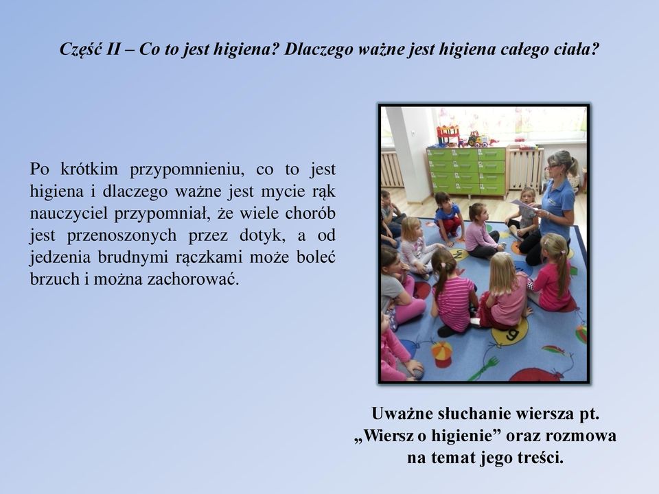 przypomniał, że wiele chorób jest przenoszonych przez dotyk, a od jedzenia brudnymi rączkami