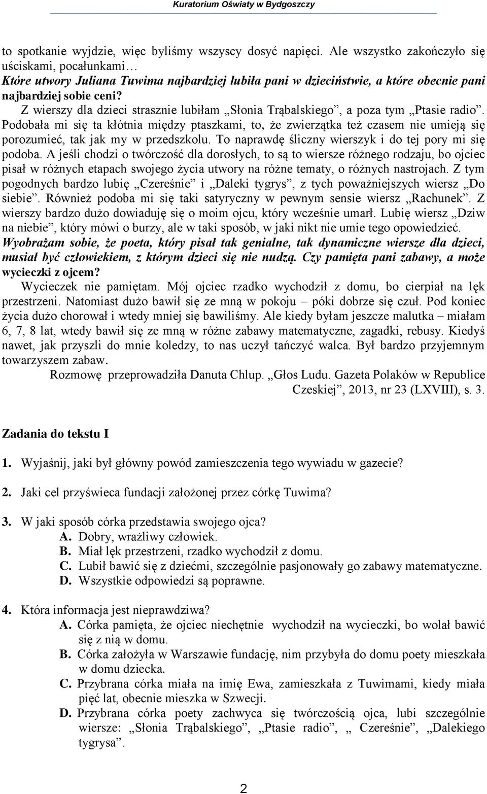 Z wierszy dla dzieci strasznie lubiłam Słonia Trąbalskiego, a poza tym Ptasie radio.