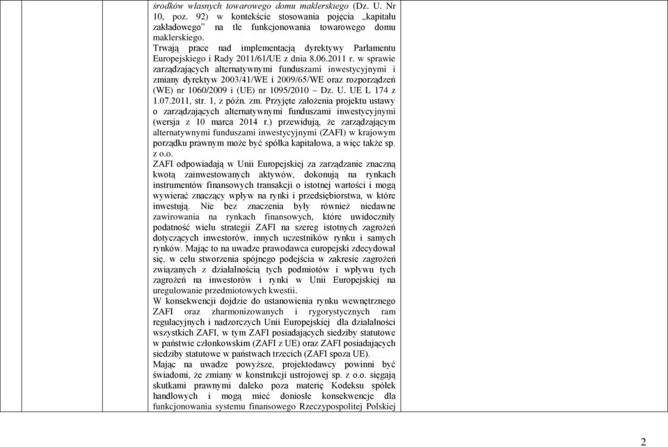 w sprawie zarządzających alternatywnymi funduszami inwestycyjnymi i zmiany dyrektyw 2003/41/WE i 2009/65/WE oraz rozporządzeń (WE) nr 1060/2009 i (UE) nr 1095/2010 Dz. U. UE L 174 z 1.07.2011, str.