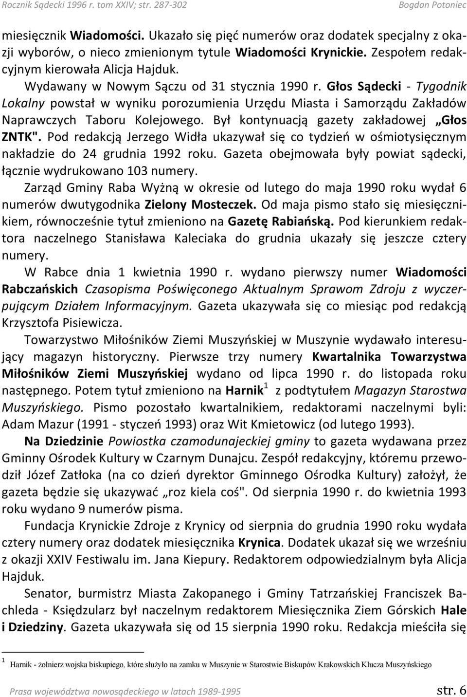 Był kontynuacją gazety zakładowej Głos ZNTK". Pod redakcją Jerzego Widła ukazywał się co tydzieo w ośmiotysięcznym nakładzie do 24 grudnia 1992 roku.